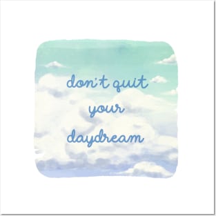 Don't Quit Your Daydream Posters and Art